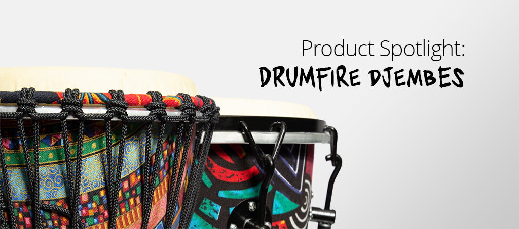 PRODUCT SPOTLIGHT: Drumfire Djembes