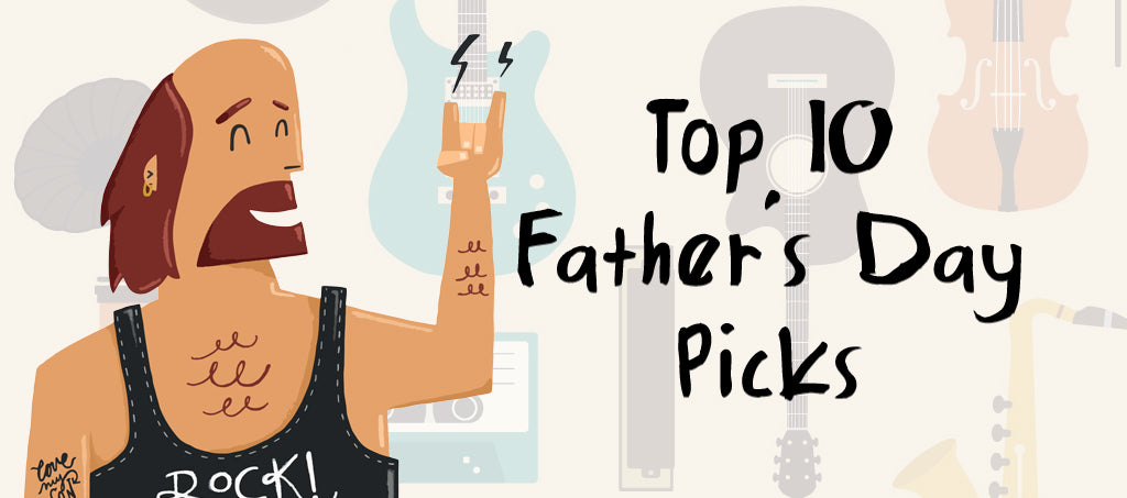 GIFT IDEAS: Living Music's Top 10 Picks for Father's Day