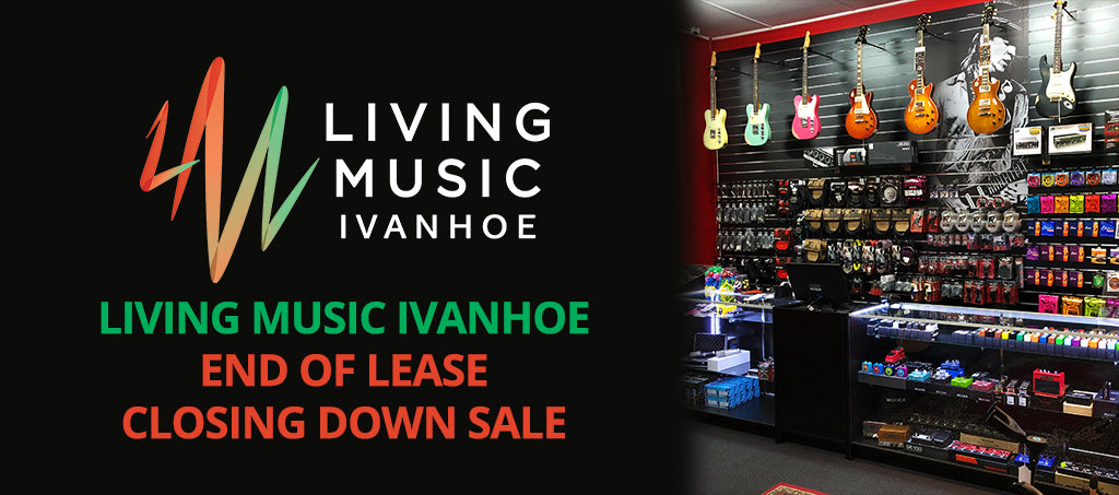 NEWS: Living Music Ivanhoe End of Lease Closing Down Sale
