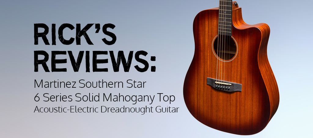 RICK'S REVIEWS: Martinez Southern Star 6 Series Solid Mahogany Top Dreadnought Acoustic-Electric Guitar