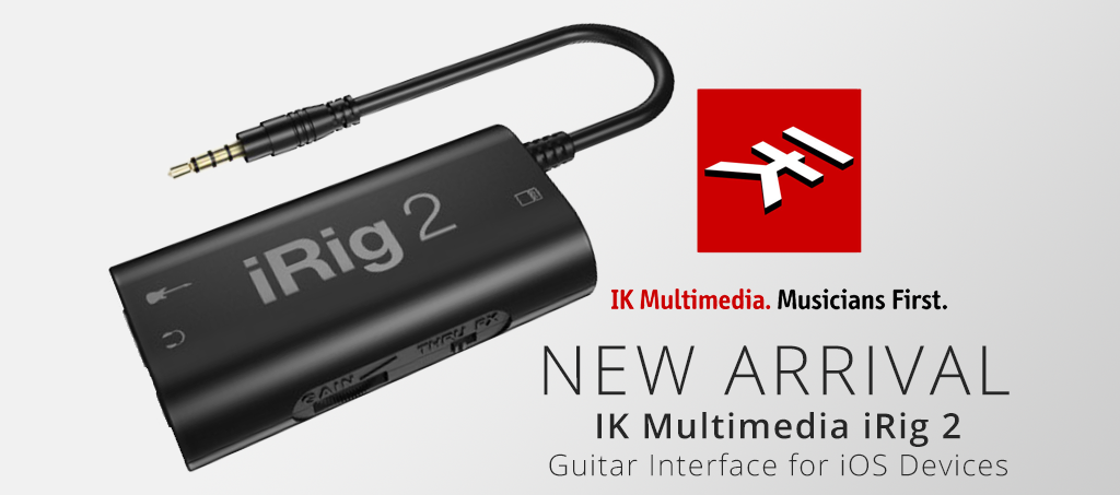 NEW ARRIVALS: IK Multimedia iRig 2 Guitar Interface for iOS Devices